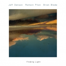 Jeff Denson & Romain Pilon & Brian Blade - Finding Light