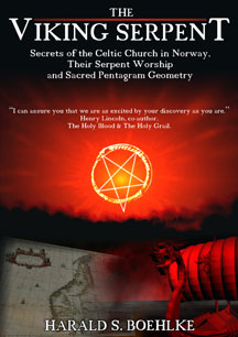The Viking Serpent: Secrets of the Celtic Church of Norway, Their Serpent Worship and Sacred Pentagram Geometry by Harald Boehlke
