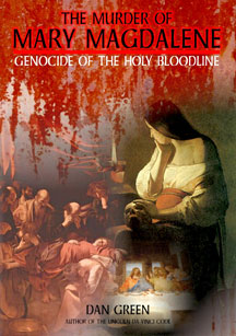 The Murder of Mary Magdalene: Genocide of the Holy Bloodline