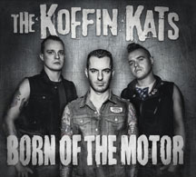 Koffin Kats - Born of the Motor