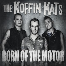 Koffin Kats - Born of the Motor