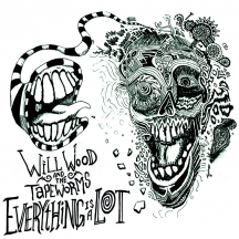 Will Wood & The Tape Worms - Everything Is A Lot