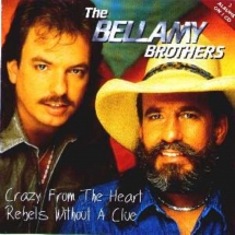 Bellamy Brothers - Crazy From the Heart / Rebels Without A Clue