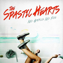 Spastic Hearts - No Girls, No Fun