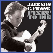 Jackson C. Frank - Fixin