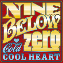 Nine Below Zero - Cold Cool Heart