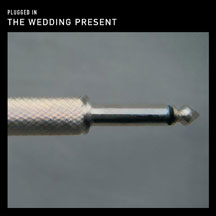 Wedding Present - Plugged In: An Evening At Shepherds Bush