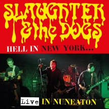 Slaughter And The Dogs - Hell In New York: Live In Nuneaton