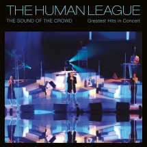 Human League - The Sound Of The Crowd: Greatest Hits In Concert