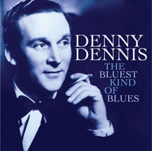 Denny Dennis - Bluest Kind Of Blues