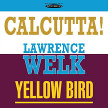 Lawrence Welk - Calcutta & Yellow Bird