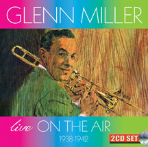 Glenn Miller & His Orchestra - Live On The Air 1938-1942