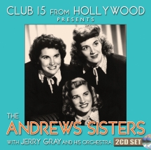 Andrews Sisters - Club 15 From Hollywood Presents The Andrews Sisters