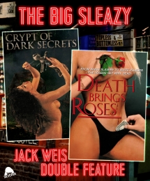 The Big Sleazy Jack Weis Double Feature: Crypt Of Dark Secrets/Death Brings Roses