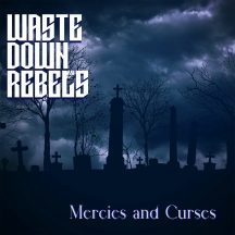 Waste Down Rebels - Mercies And Curses