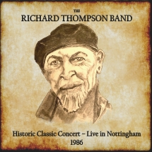 The Richard Thompson Band - Historic Classic Concert: Live In Nottingham 1986