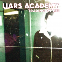 Liars Academy - Trading My Life + First Demo EP