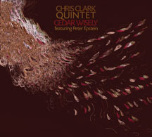 Chris Clark Quintet - Cedar Wisely