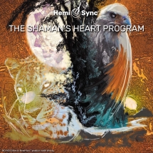 Byron Metcalf & Hemi-Sync - The Shaman’s Heart Program: the Path of Authentic Power, Purpose and Presence