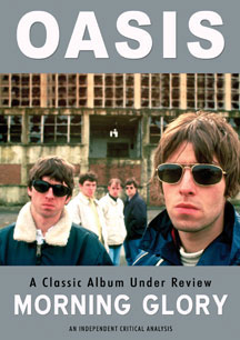Oasis - Morning Glory: Classic Album Under Review