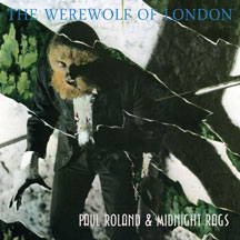 Paul Roland & Midnight Rags - The Werewolf Of London