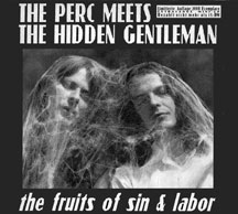 Perc Meets The Hidden Gentleman - The Fruits Of Sin & Labor