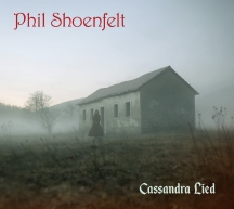 Phil Shoenfelt - Cassandra Lied