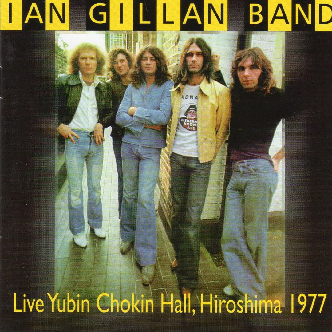 Ian Gillan Band - Live Yubin Chokin Hall In Hiroshima  1977