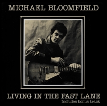 Michael Bloomfield - Living In The Fast Lane