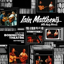 Iain Matthews & Andy Roberts - Live At The Bonington Theatre: Nottingham, 1991