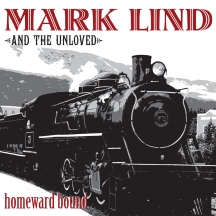 Mark Lind & The Unloved - Homeward Bound