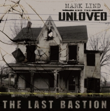 Mark Lind & The Unloved - The Last Bastion