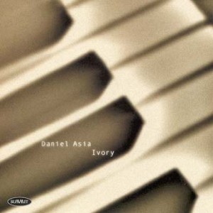 Ivory: Piano Works Of Daniel Asia