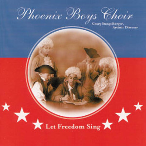Phoenix Boys Choir - Let Freedom Sing
