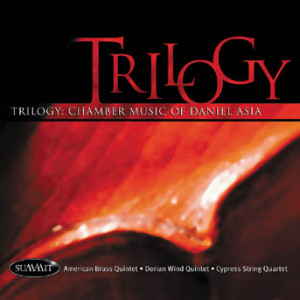 Trilogy: Chamber Works Of Daniel Asia