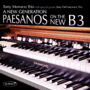 Tony Monaco & Joey DeFrancesco - A New Generation: Paesanos On The New B3