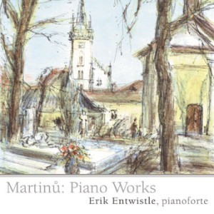 Erik Entwistle - Piano Works Of Martinu