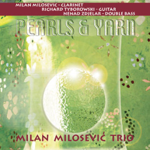 Milan Milosevic Trio - Pearls & Yarn