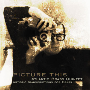 Atlantic Brass Quintet - Picture This