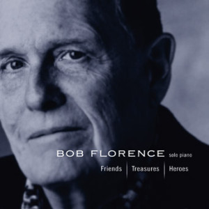 Bob Florence - Friends / Treasures / Heroes