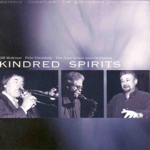 Gary Urwin Jazz Orchestra - Kindred Spirits