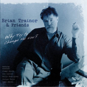 Brian Trio Trainor - Why Try To Change Me Now?