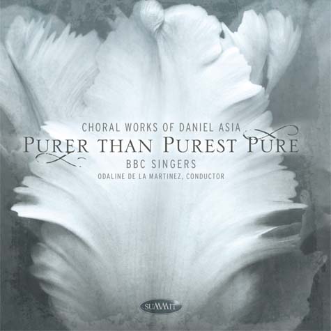 Bbc Singers - Purer Than Purest Pure: Choral Works Of Daniel Asia