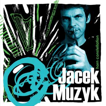 Jacek Muzyk - Horn Constellation