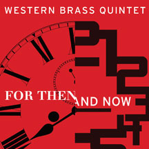 Western Brass Quintet - For Then And Now