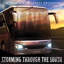 Stan Kenton Legacy Orchestra - Storming Through The South