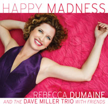 Rebecca Dumaine & The Dave Miller Trio - Happy Madness