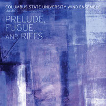 Columbus State University Wind  Ensemble - Prelude, Fugue, And Riffs