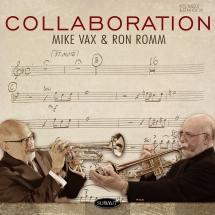 Mike Vax & Ron Romm - Collaboration