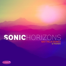 Nay Palm Bones & Friends - Sonic Horizons